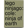 Lego Ninjago: Cole: Ninja Of Earth door Greg Farshtey