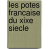 Les Potes Francaise Du Xixe Siecle door Camille Fontaine