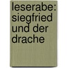 Leserabe: Siegfried Und Der Drache door Manfred Mai