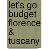 Let's Go Budget Florence & Tuscany by Harvard Student Agencies Inc