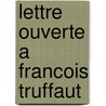 Lettre Ouverte A Francois Truffaut door Eric Neuhoff