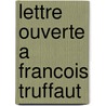 Lettre Ouverte A Francois Truffaut by Eric Neuhoff