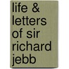 Life & Letters of Sir Richard Jebb door Caroline Jebb