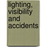 Lighting, Visibility And Accidents door Organization For Economic Cooperation And Development Oecd