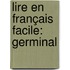 Lire En Français Facile: Germinal