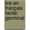 Lire En Français Facile: Germinal door Émile Zola