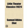 Little Theater Classics (Volume 3) door Samuel Atkins Elliot