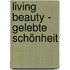 Living Beauty - Gelebte Schönheit