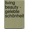 Living Beauty - Gelebte Schönheit door Ms Bobbi Brown