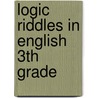 Logic Riddles in English 3th Grade door Barbara Stucki