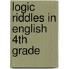Logic Riddles in English 4th Grade door Barbara Stucki