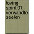 Loving Spirit 01. Verwandte Seelen