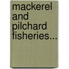 Mackerel And Pilchard Fisheries... door Thomas Cornish