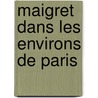 Maigret Dans Les Environs De Paris door Georges Simenon