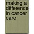 Making a Difference in Cancer Care
