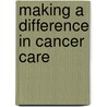 Making a Difference in Cancer Care door Clare Rushworth