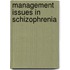 Management Issues in Schizophrenia