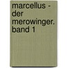 Marcellus - Der Merowinger. Band 1 door Michael Kuhn