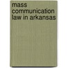 Mass Communication Law In Arkansas door Bruce L. Plopper