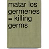 Matar los Germenes = Killing Germs by Melanie Mitchell
