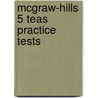 Mcgraw-Hills 5 Teas Practice Tests door Kathy Zahler
