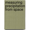 Measuring Precipitation From Space door Peter Bauer