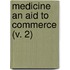 Medicine An Aid To Commerce (V. 2)