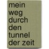 Mein Weg Durch Den Tunnel Der Zeit