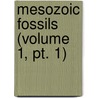 Mesozoic Fossils (Volume 1, Pt. 1) by Geological Survey of Canada