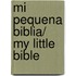 Mi Pequena Biblia/ My Little Bible