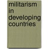 Militarism In Developing Countries door Kenne Fidel