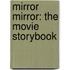 Mirror Mirror: The Movie Storybook