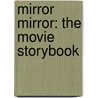 Mirror Mirror: The Movie Storybook by Melisa Wallack