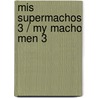 Mis supermachos 3 / My Macho Men 3 by Rius