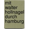 Mit Walter Hollnagel durch Hamburg door Udo Kandler