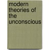 Modern Theories of the Unconscious door W.L. Northridge