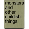 Monsters And Other Childish Things by Benjamin Baugh