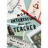 More Interesting Than Your Teacher door Stuart Wright
