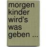 Morgen Kinder wird's was geben ... by Olaf Bernstengel