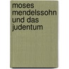 Moses Mendelssohn Und Das Judentum door Martin Feyen