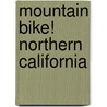 Mountain Bike! Northern California by Linda G. Austin