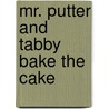 Mr. Putter and Tabby Bake the Cake door Cynthia Rylant
