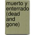 Muerto Y Enterrado (Dead And Gone)