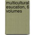 Multicultural Esucation, 6 Volumes