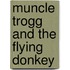 Muncle Trogg And The Flying Donkey