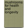 Mushrooms For Health And Longevity door Ken Babel