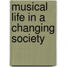 Musical Life In A Changing Society door Kurt Blaukopf