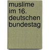 Muslime Im 16. Deutschen Bundestag by Mirko Broz