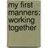 My First Manners: Working Together