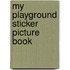 My Playground Sticker Picture Book